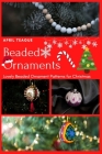 Beaded Ornaments: Lovely Beaded Ornament Patterns for Christmas Cover Image