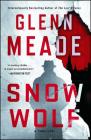 Snow Wolf: A Thriller By Glenn Meade Cover Image