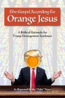 The Gospel According to Orange Jesus: A Biblical Rationale for Trump Derangement Syndrome Cover Image