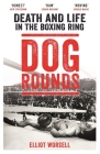 Dog Rounds: Death and Life in the Boxing Ring Cover Image