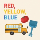 Red, Yellow, Blue: English Edition By Inhabit Education Books, Lenny Lishchenko (Illustrator) Cover Image
