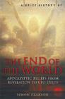 A Brief History of the End of the World: Apocalyptic Beliefs from Revelation to UFO Cults Cover Image