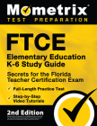 FTCE Elementary Education K-6 Study Guide Secrets for the Florida Teacher Certification Exam, Full-Length Practice Test, Step-by-Step Video Tutorials: Cover Image