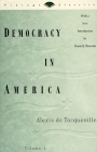 Democracy in America, Volume 1 (Vintage Classics) By Alexis De Tocqueville, Daniel J. Boorstin (Introduction by) Cover Image