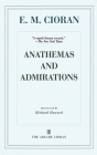 Anathemas and Admirations By E. M. Cioran, Richard Howard (Translated by), Eugene Thacker (Foreword by) Cover Image