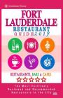 Fort Lauderdale Restaurant Guide 2019: Best Rated Restaurants in Fort Lauderdale, Florida - 500 Restaurants, Bars and Cafés Recommended for Visitors, By Richard D. Dobson Cover Image