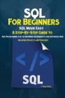 SQL For Beginners: SQL Made Easy; A Step-By-Step Guide to SQL Programming for the Beginner, Intermediate and Advanced User (Including Pro By Berg Craig Cover Image