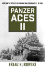 Panzer Aces II: More Battle Stories of German Tank Commanders in WWII By Franz Kurowski, David Johnston (Translator) Cover Image
