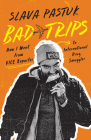 Bad Trips: How I Went from Vice Reporter to International Drug Smuggler Cover Image