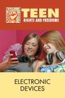 Electronic Devices (Teen Rights and Freedoms) By Sylvia Engdahl (Editor) Cover Image
