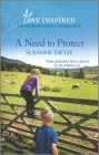 A Need to Protect: An Uplifting Inspirational Romance By Susanne Dietze Cover Image