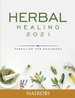 Herbal Healing: Herbalism for Beginners By Nairobi Cover Image
