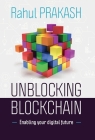 Unblocking Blockchain: Enabling Your Digital Future By Rahul Prakash Cover Image