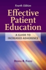 Effective Patient Education: A Guide to Increased Adherence: A Guide to Increased Adherence By Donna Falvo Cover Image