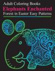 Adult Coloring Books: Elephants Enchanted Forest in Easter Easy Patterns Cover Image