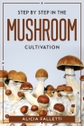 Step By Step In The Mushroom Cultivation Cover Image