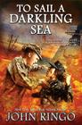 To Sail a Darkling Sea (Black Tide Rising #2) By John Ringo Cover Image
