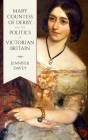 Mary, Countess of Derby, and the Politics of Victorian Britain By Jennifer Davey Cover Image