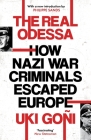 The Real Odessa: How Peron Brought the Nazi War Criminals to Argentina By Uki Goni Cover Image