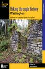 Hiking Through History Washington: Exploring the Evergreen State's Past by Trail By Nathan Barnes, Jeremy Barnes Cover Image