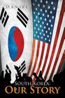 South Korea: Our Story By Daniel Nardini Cover Image