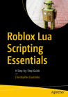 Roblox Lua Scripting Essentials: A Step-By-Step Guide By Christopher Coutinho Cover Image