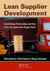 Lean Supplier Development: Establishing Partnerships and True Costs Throughout the Supply Chain By Chris Harris, Rick Harris, Chuck Streeter Cover Image