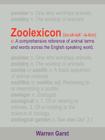 Zoolexicon (Zo-Oh-Lek'-Si-Kon) N.: A Comprehensive Reference of Animal Terms and Words Across the English Speaking World By Warren Garst Cover Image