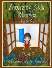Amazing Kids' Stories by a Kid Part 2: Amazing Kids' Stories by a Kid 2 By Anoushka Parag Mahajan Cover Image