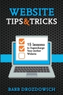 Website Tips and Tricks: 15 Lessons to Supercharge your Author Website By Barb Drozdowich Cover Image