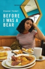 Before I Was a Bear (Oberon Modern Plays) By Eleanor Tindall Cover Image