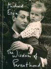 The Wisdom of Parenthood: An Essay (Subway Line) By Michael Eskin Cover Image