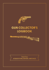 Gun Collector's Logbook: Track Your Acquisitions, Repairs, and Sales Cover Image