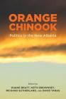 Orange Chinook: Politics in the New Alberta By Duane Bratt (Editor), Keith Brownsey (Editor), Richard Sutherland (Editor) Cover Image