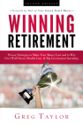 Winning Retirement (Second Edition): Proven Strategies to Make Your Money Last and to Win Over Wall Street, Health-Care & Big Government Spending By Greg Taylor, Earle Bruce (Foreword by) Cover Image