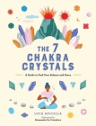 The 7 Chakra Crystals: A Guide to Find Your Balance and Peace By Luca Apicella Cover Image