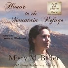 Honor in the Mountain Refuge By Misty M. Beller, Leonor A. Woodworth (Read by) Cover Image
