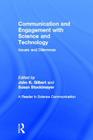 Communication and Engagement with Science and Technology: Issues and Dilemmas - A Reader in Science Communication By John K. Gilbert (Editor), Susan M. Stocklmayer (Editor) Cover Image