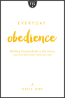 Everyday Obedience: Walking Purposefully in His Grace By Katie Orr Cover Image