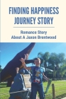 Finding Happiness Journey Story: Romance Story About A Jaxon Brentwood: Journey Of Finding Happiness By Dorsey Blackshear Cover Image