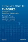 Criminological Theories: Introduction, Evaluation, and Application By Ronald L. Akers, Christine S. Sellers, Wesley G. Jennings Cover Image