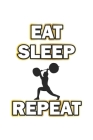Eat Sleep Repeat: Notebook for Bodybuilder & Fitness Fans - dot grid - 6x9 - 120 pages By D. Wolter Cover Image