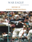 War Eagle! History of Auburn Tigers Football By Steve's Football Bible LLC Cover Image