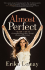 Almost Perfect: The Life Guide to Creating Your Success Story Through Passion and Fearlessness Cover Image