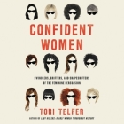 Confident Women Lib/E: Swindlers, Grifters, and Shapeshifters of the Feminine Persuasion By Tori Telfer, Jaime Lamchick (Read by) Cover Image