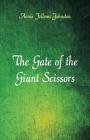 The Gate of the Giant Scissors By Annie Fellows Johnston Cover Image