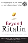 Beyond Ritalin: Facts About Medication and Other Strategies for Helping Children, Adolescents, and Adults with Attention Deficit Disorders Cover Image