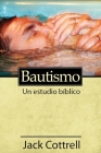Bautismo: Un estudio bíblico By Jack Cottrell Cover Image