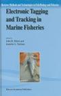 Electronic Tagging and Tracking in Marine Fisheries: Proceedings of the Symposium on Tagging and Tracking Marine Fish with Electronic Devices, Februar (Reviews: Methods and Technologies in Fish Biology and Fisher #1) By John R. Sibert (Editor), Jennifer L. Nielsen (Editor) Cover Image