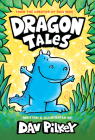 Dragon Tales (A Friend for Dragon, Dragon Gets By, and Dragon's Fat Cat): From the Creator of Dog Man By Dav Pilkey, Dav Pilkey (Illustrator) Cover Image